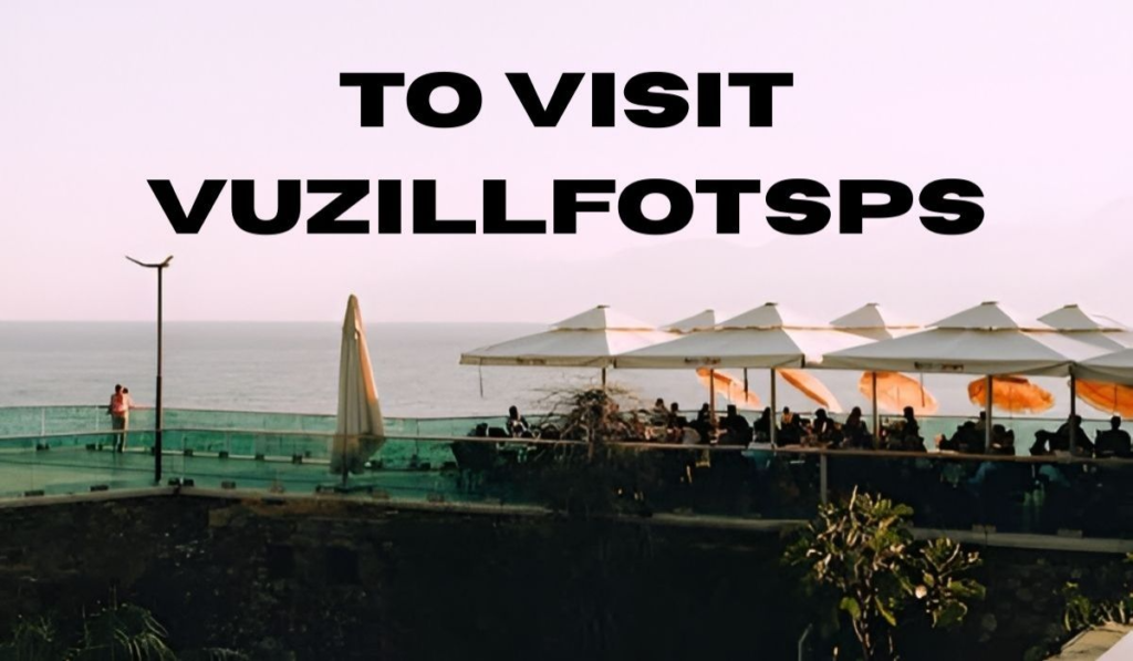 To Visit Vuzillfotsps