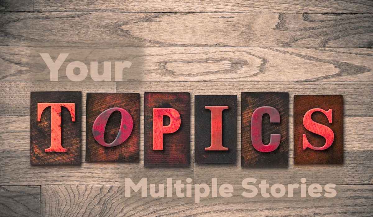 Your Topics Multiple Stories