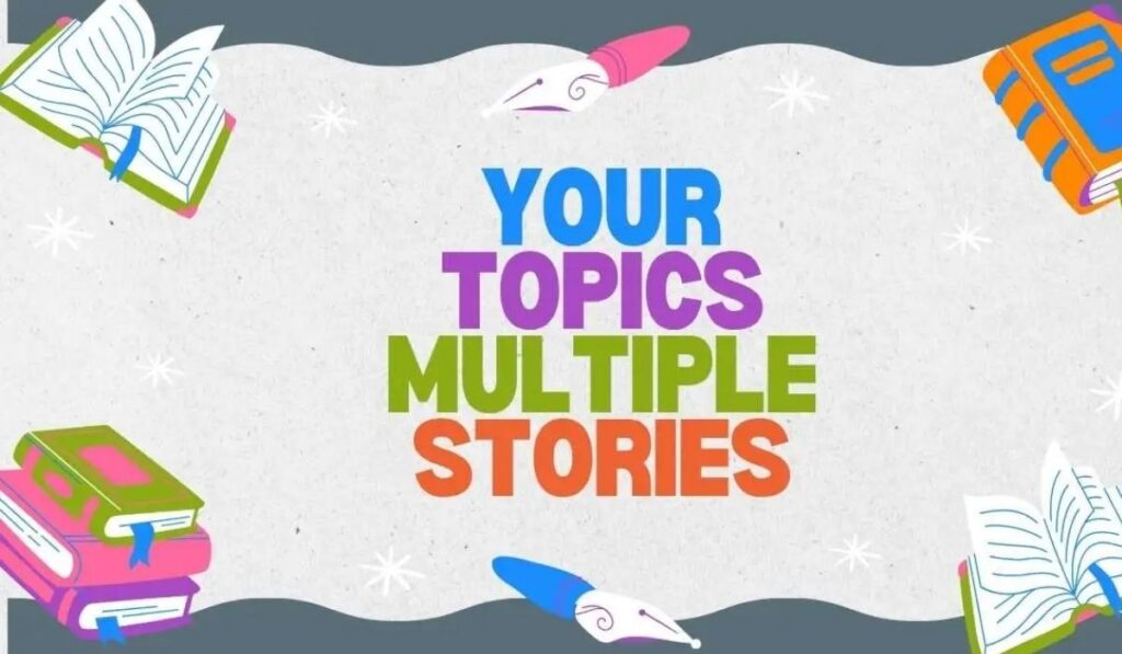 Your Topics Multiple Stories