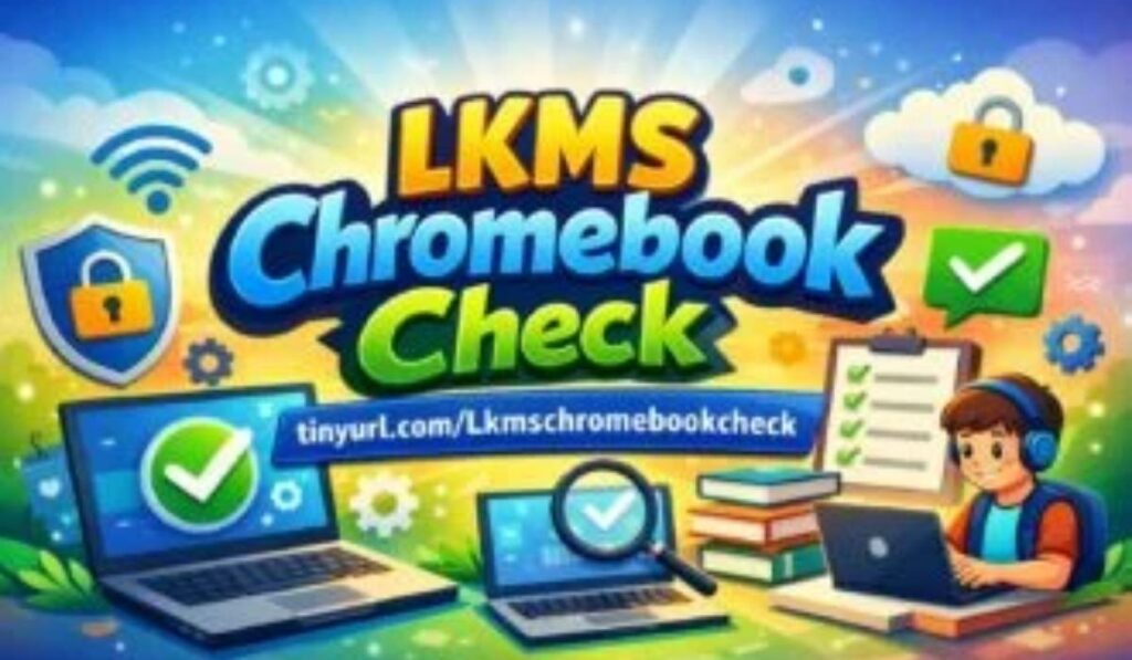 tinyurl.com/lkmschromebookcheck