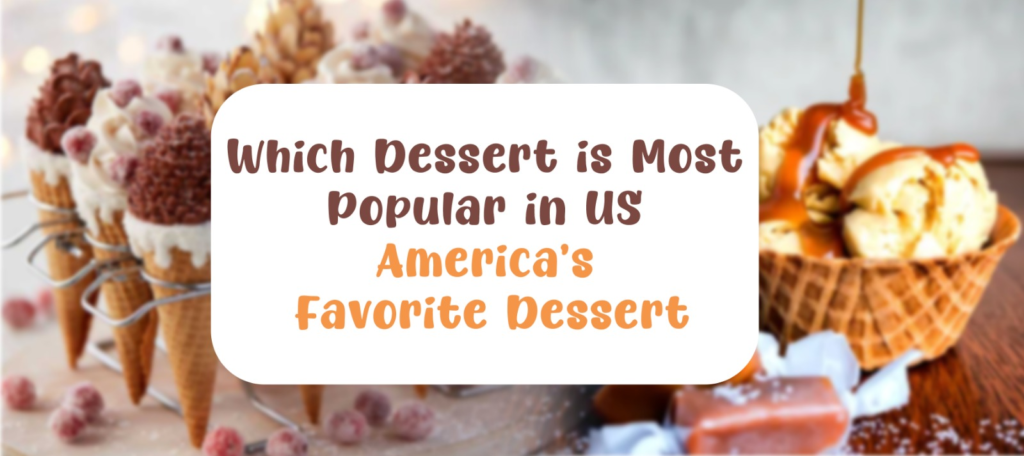 Which Dessert is Most Popular in US – America's Favorite Dessert